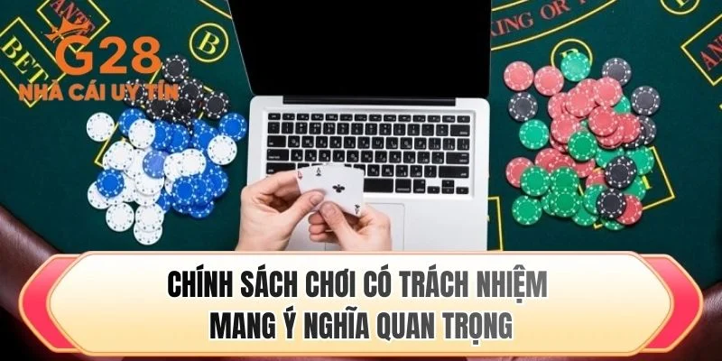 Chính sách chơi có trách nhiệm mang ý nghĩa quan trọng
