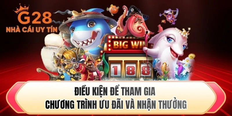 Điều kiện để tham gia chương trình ưu đãi và nhận thưởng