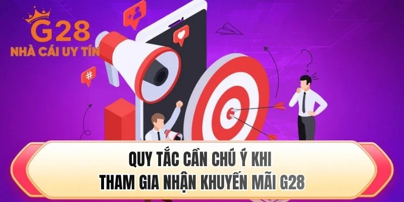 Quy tắc cần chú ý khi tham gia nhận khuyến mãi G28